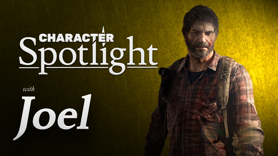 Character Spotlight - Joel Miller